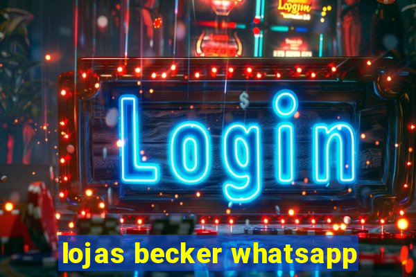 lojas becker whatsapp